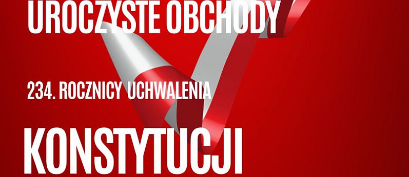 Uroczyste obchody 234. rocznicy uchwalenia Konstytucji 3 Maja