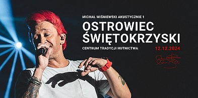 Michał Wiśniewski wystąpi w Ostrowcu! Bilety jeszcze są!-155098