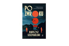 Wydawnictwo Poznańskie prezentuje: „Po zmroku” Bartosz Szczygielski-158192