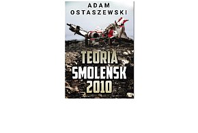 Wydawnictwo NOVAE RES prezentuje: „Teoria. Smoleńsk 2010” Adam Ostaszewski-158194