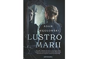 Wydawnictwo Skarpa Warszawska prezentuje: „Lustro Marii” Adam Węgłowski-158312