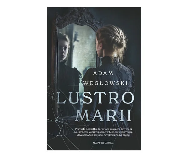 Wydawnictwo Skarpa Warszawska prezentuje: „Lustro Marii” Adam Węgłowski-158312