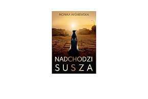 Wydawnictwo NOVAE RES prezentuje: „Nadchodzi susza” Wiśniewska Monika-158385
