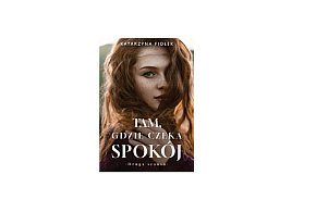 Wydawnictwo Muza prezentuje: „Tam, gdzie czeka spokój” Katarzyna Fiołek-158391