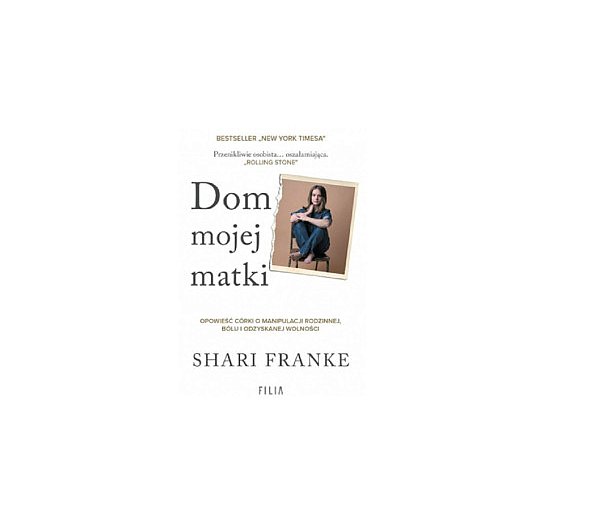 Wydawnictwo Filia prezentuje: „Dom mojej matki." SHARI FRANKE-158396
