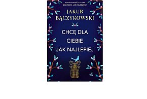Grupa Wydawnicza FOKSAL „ Chcę dla ciebie jak najlepiej” Jakub Bączykowski-158681