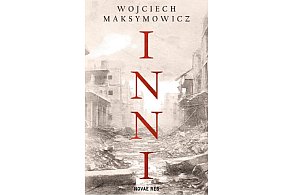 Wydawnictwo NOVAE RES prezentuje:„Inni” Wojciech Maksymowicz-159155