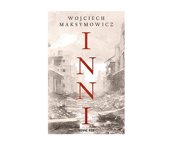 Wydawnictwo NOVAE RES prezentuje:„Inni” Wojciech Maksymowicz-159155