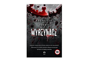 Wydawnictwo Initium prezentuje: „Wyrzynacz” Krzysztof Jóźwik-159393