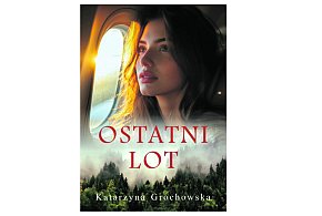 Wydawnictwo Szara Godzina prezentuje: "Ostatni Lot" Katarzyna Grochowska-159509