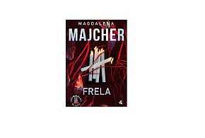 Grupa Wydawnicza FOKSAL prezentuje: „Frela” Magdalena Majcher-160728