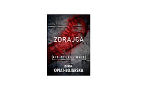 GW  FOKSAL prezentuje: „Zdrajca. Nie szukaj mnie” Joanna Opiat-Bojarska-160725