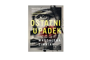 Skarpa Warszawska prezentuje: „Ostatni upadek” Magdalena Zimniak