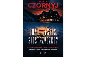 Wydawnictwo Filia prezentuje: „Gdzie jesteś, siostrzyczko? ”Max Czornyj