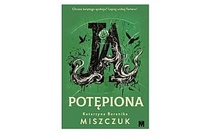 Wydawnictwo MIĘTA prezentuje: „Ja, potępiona” Katarzyna Berenika Miszczuk