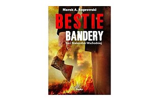 REPLIKA: „Bestie Bandery. Kaci Małopolski Wschodniej" Marek A. Koprowski