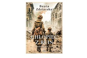 Wydawnictwo REPLIKA: „Chłopiec z ruin Gdańska opowieść, t. 1 " B. Zdziarska