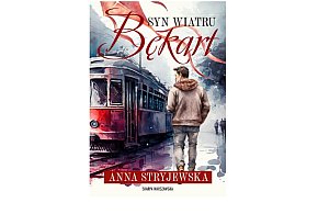 Skarpa Warszawska prezentuje: „Syn Wiatru. Bękart” Anna Stryjewska