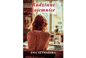 Wydawnictwo Szara Godzina prezentuje: "Rodzinne tajemnice" Ewa Szymańska