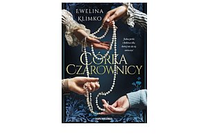 Wydawnictwo Skarpa Warszawska prezentuje:„Córka czarownicy” Ewelina Klimko