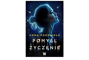 Wydawnictwo MIĘTA prezentuje:„Pomyśl życzenie ” Anna Podsiadło