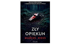 Wydawnictwo Filia prezentuje: „Zły opiekun” Marcel Moss