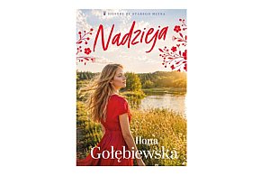 Wydawnictwo Muza prezentuje:„Nadzieja” Ilona Gołębiewska