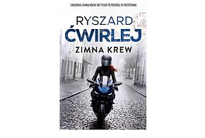 Wydawnictwo Muza prezentuje:„Zimna krew” Ryszard Ćwirlej