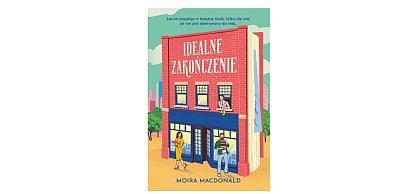 Wydawnictwo Muza prezentuje: „Idealne zakończenie” Moira Macdonald