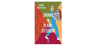 Wydawnictwo Poznańskie prezentuje:„Zmiana w planie dyżurów” Agata Przybyłek