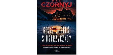 Wydawnictwo Filia prezentuje: „Gdzie jesteś, siostrzyczko? ”Max Czornyj