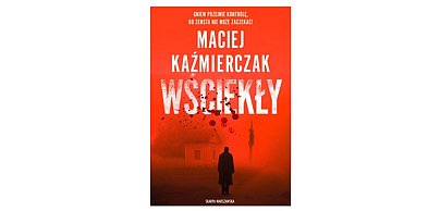Wydawnictwo Skarpa Warszawska prezentuje: „Wściekły” Maciej Kaźmierczak