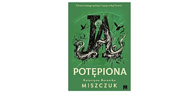 Wydawnictwo MIĘTA prezentuje: „Ja, potępiona” Katarzyna Berenika Miszczuk