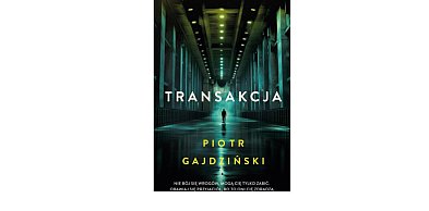 Wydawnictwo Muza prezentuje: „Transakcja” Piotr Gajdziński
