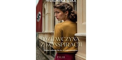 Wydawnictwo Filia prezentuje: „Dziewczyna z konspiracji”  Weronika Ilska