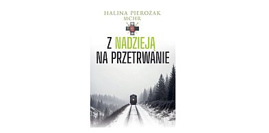 NOVAE RES prezentuje: „Z nadzieją na przetrwanie” Halina Pierożak