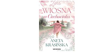 Wydawnictwo Skarpa Warszawska: „Wiosna w Ciechocinku” Aneta Krasińska