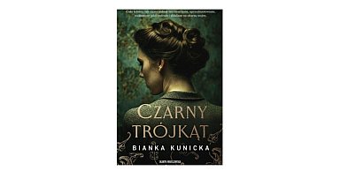 Wydawnictwo Skarpa Warszawska prezentuje: „Czarny trójkąt” Bianka Kunicka