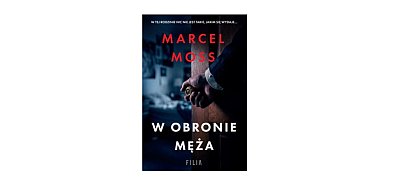 Wydawnictwo Filia prezentuje: „W obronie męża” Marcel Moss