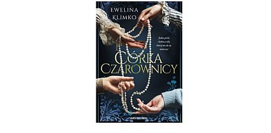 Wydawnictwo Skarpa Warszawska prezentuje:„Córka czarownicy” Ewelina Klimko