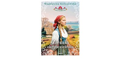 Replika prezentuje: "Ziemia okryta zielenią. Saga łowicka." tom 1