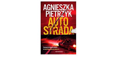 Wydawnictwo Skarpa Warszawska prezentuje:„Autostrada” Agnieszka Pietrzyk