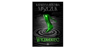 Wydawnictwo MIĘTA prezentuje:„Wygnaniec” Katarzyna Berenika Miszczuk