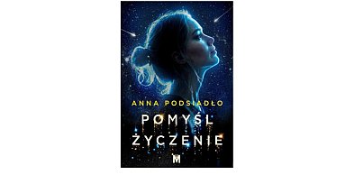 Wydawnictwo MIĘTA prezentuje:„Pomyśl życzenie ” Anna Podsiadło