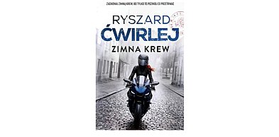 Wydawnictwo Muza prezentuje:„Zimna krew” Ryszard Ćwirlej