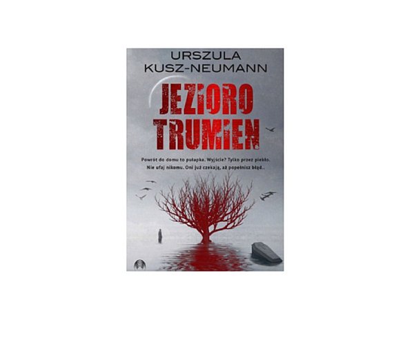 Wydawnictwo Initium prezentuje: „Jezioro Trumien ” Urszula Kusz-Neumann -160507