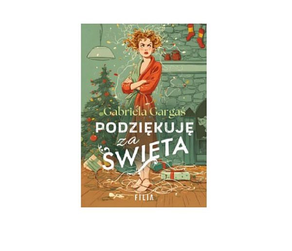 Wydawnictwo Filia prezentuje: „Podziękuję za Święta” Gabriela Gargaś-162291