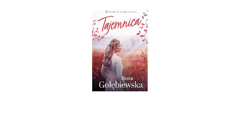 Wydawnictwo Muza prezentuje: „Tajemnica” Ilona Gołębiewska
