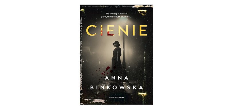 Skarpa Warszawska prezentuje: „Cienie” Anna Bińkowska
