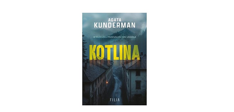 Wydawnictwo Filia prezentuje: „Kotlina” Agata Kunderman